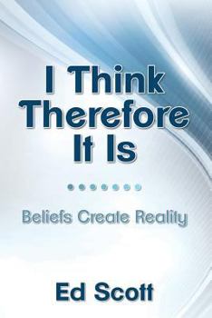 Paperback I Think Therefore It Is: Beliefs Create Reality Book