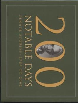 Hardcover 200 Notable Days: Senate Stories, 1787 to 2002 Book