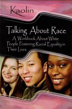 Paperback Talking About Race: A Workbook About White People Fostering Racial Equality in Their Lives Book