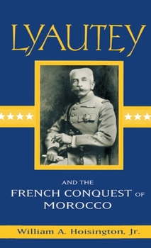 Hardcover Lyautey and the French Conquest of Morocco Book