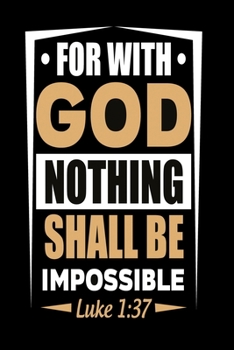 For with God Nothing shall be impossible: Dot Grid 6x9 Dotted Bullet Journal and Notebook 120 Pages evangelics, katholics and other believer