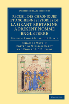 Paperback Recueil Des Chroniques Et Anchiennes Istories de La Grant Bretaigne, a Present Nomme Engleterre - Volume 4 Book