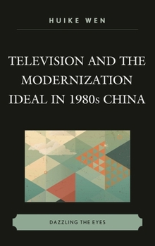 Paperback Television and the Modernization Ideal in 1980s China: Dazzling the Eyes Book