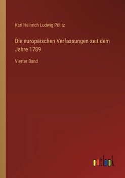 Paperback Die europäischen Verfassungen seit dem Jahre 1789: Vierter Band [German] Book