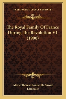 Paperback The Royal Family Of France During The Revolution V1 (1900) Book