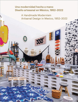 Paperback A Handmade Modernism: Artisanal Design in Mexico, 1952-2022 Book