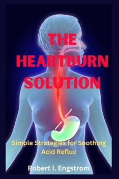 Paperback The Heartburn Solution: Simple Strategies for Soothing Acid Reflux Book