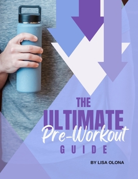 Paperback The Ultimate Pre-Workout Guide: Steps to Make Every Workout a Success Book