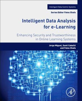 Paperback Intelligent Data Analysis for E-Learning: Enhancing Security and Trustworthiness in Online Learning Systems Book