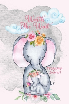 Paperback Worth the Wait: Pregnancy Journal. Baby Girl Elephant, Tenderness Gray and Pink Watercolor Book