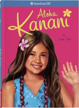 Aloha, Kanani (American Girl) (Girl of the Year (Quality)) by Lisa Yee - Book  of the American Girl of the Year