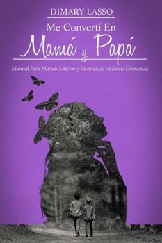 Paperback Me Convertí En Mamá Y Papá [Spanish] Book