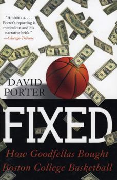 Paperback Fixed: How Goodfellas Bought Boston College Basketball Book