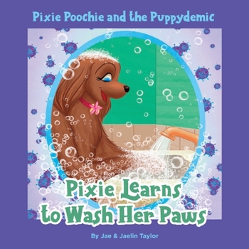Paperback Pixie Poochie and the Puppydemic: Pixie Learns to Wash Her Paws Book