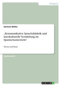 Paperback "Kommunikative Sprachdidaktik und interkulturelle Vermittlung im Spanischunterricht": Theorie und Praxis [German] Book