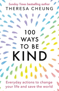 Paperback 100 Ways to Be Kind: Everyday actions to change your life and save the world Book