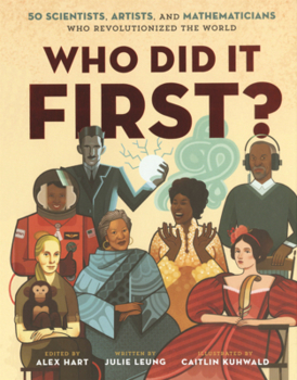Library Binding Who Did It First?: 50 Scientists, Artists, and Mathematicians Who Revolutionized the World Book