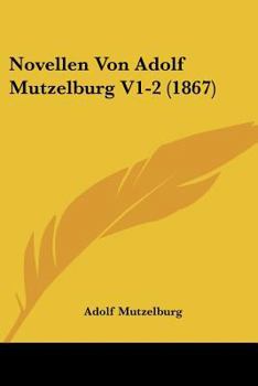 Paperback Novellen Von Adolf Mutzelburg V1-2 (1867) [German] Book