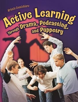 Paperback Active Learning Through Drama, Podcasting, and Puppetry Book