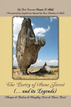 Paperback The Poetry of Stone Forest (... and Its Legends): (Bosque De Piedras De Huayllay, Cerro De Pasco, Perú) Book