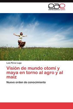 Paperback Visión de mundo otomí y maya en torno al agro y al maíz [Spanish] Book
