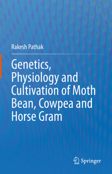 Hardcover Genetics, Physiology and Cultivation of Moth Bean, Cowpea and Horse Gram Book