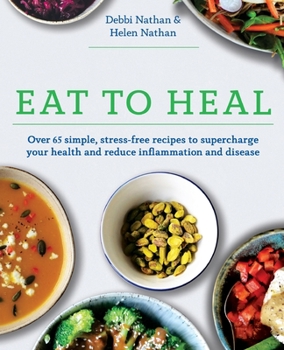 Paperback Eat to Heal: Over 65 simple, stress-free recipes to supercharge your health and reduce inflammation and disease Book