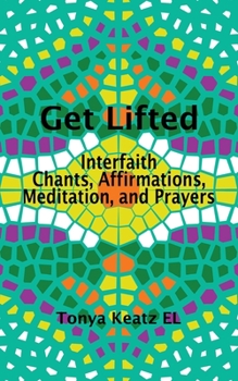 Paperback Get Lifted: Interfaith Chants, Affirmations, Meditation, and Prayers [Large Print] Book