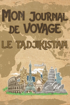 Paperback Mon Journal de Voyage le Tadjikistan: 6x9 Carnet de voyage I Journal de voyage avec instructions, Checklists et Bucketlists, cadeau parfait pour votre [French] Book