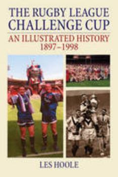 Paperback The Rugby League Challenge Cup An Illustrated History 1897-1998 Book