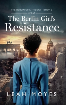 Hardcover The Berlin Girl's Resistance: A Historical Fiction Novel Book