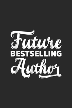 Paperback Future Best Selling Author: Future Best Selling Author Geek s Writers Gift Journal/Notebook Blank Lined Ruled 6x9 100 Pages Book