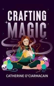 Crafting Magic: A Dark Sapphic Fantasy Romance (The Knitting Witch)