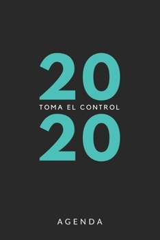 Agenda 2020 Toma el control: Agenda para todo el año 2020, sencilla, planificador mensual y semanal, tapa blanda, color negro y verde (Spanish Edition)