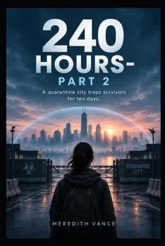 Paperback 240 Hours - Part 2: A Quarantine City Traps Survivors for Ten Days Book