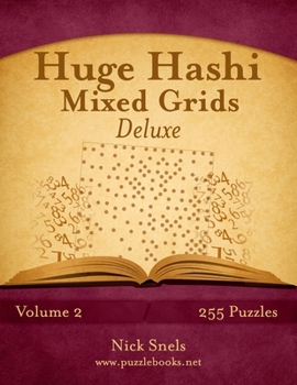 Paperback Huge Hashi Mixed Grids - Volume 2 - 255 Puzzles Book