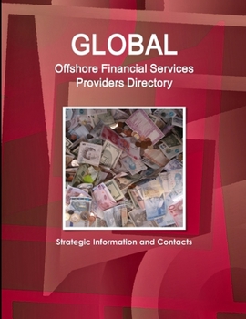 Paperback Global Offshore Financial Services Providers Directory - Strategic Information and Contacts Book