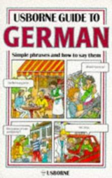 Paperback Guide to German: Simple Phrases and How to Say Them (Usborne Guides) Book