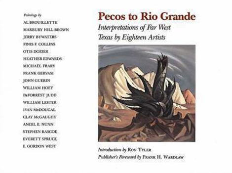 Hardcover Pecos to Rio Grande, Volume 6: Interpretations of Far West Texas by Eighteen Artists Book