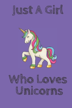 Just A Girl Who Loves Unicorns Purple: Blank Lined Notebook to Write In for Notes, To Do Lists, Notepad, Journal, Funny Gifts for Unicorns Lover