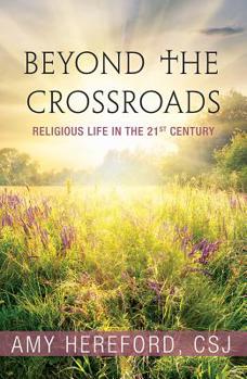 Paperback Beyond the Crossroads: Religious Life in the Twenty-First Century Book