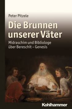 Paperback Die Brunnen Unserer Vater: Midraschim Und Bibliologe Uber Bereschit - Genesis [German] Book