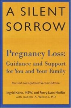 Paperback A Silent Sorrow: Pregnancy Loss-- Guidance and Support for You and Your Family Book