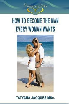Paperback How To Become The Man Every Woman Wants Book