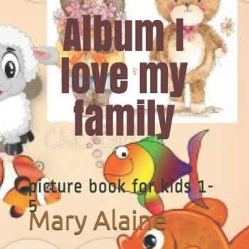 Paperback Album I love my family: picture book for kids 1-5 Book