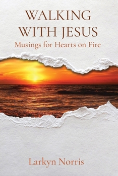 Paperback Walking with Jesus: Musings for Hearts on Fire Book