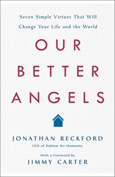 Hardcover Our Better Angels: Seven Simple Virtues That Will Change Your Life and the World Book