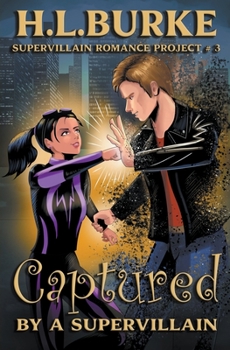 Captured by a Supervillain - Book #3 of the Supervillain Romance Project