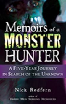 Paperback Memoirs of a Monster Hunter: A Five-Year Journey in Search of the Unknown Book