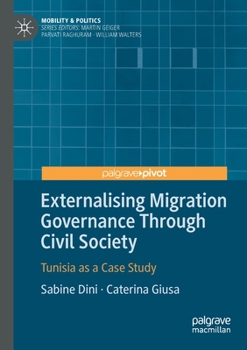 Paperback Externalising Migration Governance Through Civil Society: Tunisia as a Case Study Book